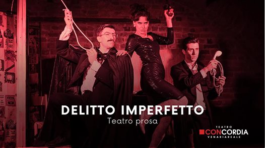 Delitto Imperfetto / Teatro Concordia Venaria Reale