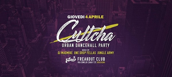 Cultcha "Urban Dancehall Party" at Freakout - Bologna