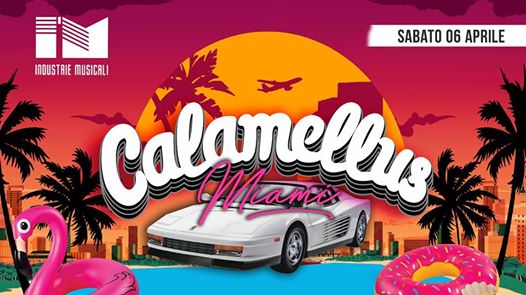 Calamellus Miami - Sab.06 Aprile 2019 - I'M Industrie Musicali