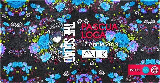 The SQUAD - Pascua Loca MILK - 17 Aprile 2019