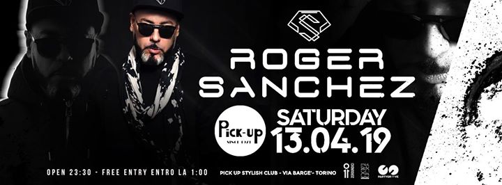 Sabato 13.04 • Gate 8 • Roger Sanchez • Pick-Up Torino