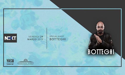 Venerdi 29 Marzo Next special edition Special Guest Botteghi