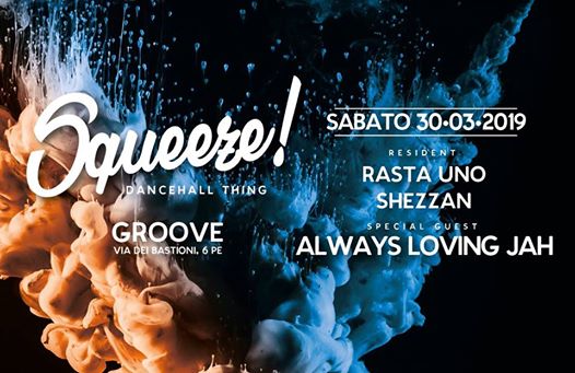 Sabato/ Squeeze! Dancehall Thing/Special GUEST:Always Loving Jah