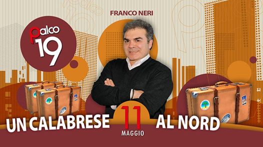 Franco Neri in un Calabrese al Nord @Palco 19 - 11 maggio 2019