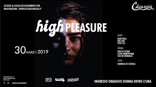 30 Marzo • High Pleasure [Chiascia]