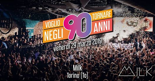 Voglio Tornare Negli Anni 90 • Milk Torino