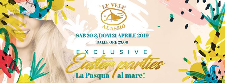Sab 20 & Dom 21 Aprile: Exclusive Easter Parties 2019 at Le Vele