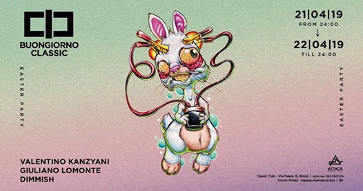 Easter Party 24h w. Valentino Kanzyani/Giuliano Lomonte/Dimmish