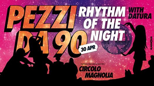 Magnolia presenta: PEZZI da '90 • Rhythm of the Night