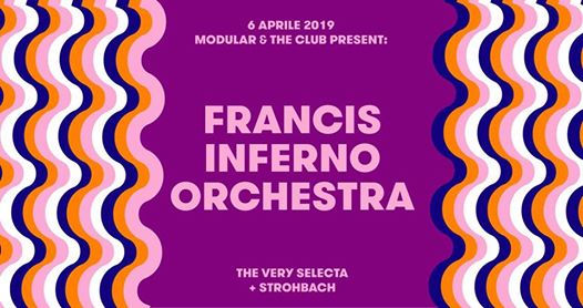 Modular & The Club closing party: Francis Inferno Orchestra