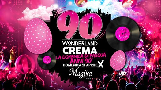 90 Wonderland Crema - Magika Disco Club
