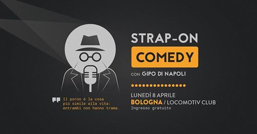 Strap-On Comedy con Gipo Di Napoli | Locomotiv Club Bologna