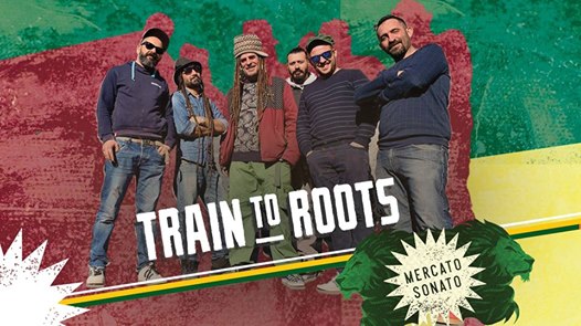 Train To Roots al Mercato Sonato
