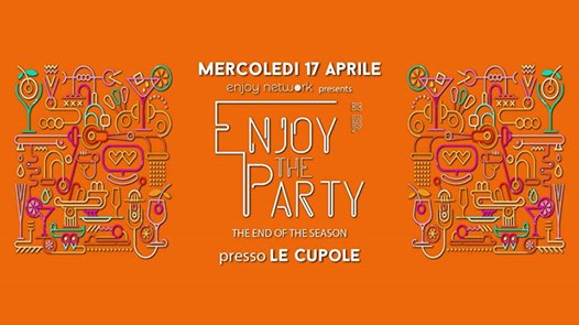 Mercoledì 17 Aprile ◈ Enjoy The Party ◈ II Ed ◈ Le Cupole