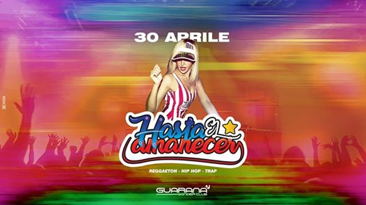 30.04 / Hasta El Amanecer Reggaeton Party @Guaranà Wonder Club