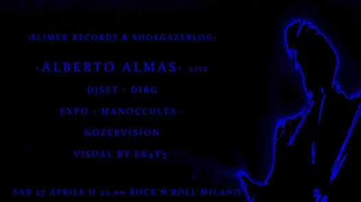SlimerMilano : Alberto Almas★Dirg★Shoegazeblog★Manocculta★GozerV