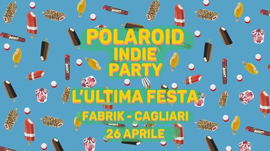 Polaroid Indie Party / 26.04.2019 / l'ultima festa