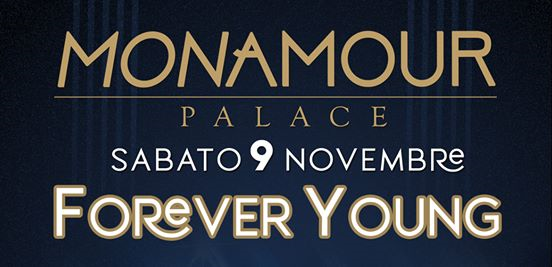 Forever Young @Monamour palace sab 9 novembre