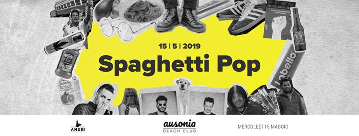 Spaghetti POP @Ausonia Beach Club / 15.05.2019