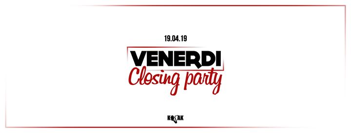 Venerdì Kojak • Closing Party