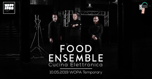 Food Ensemble ∙ Cucina Elettronica@Wopa Temporary