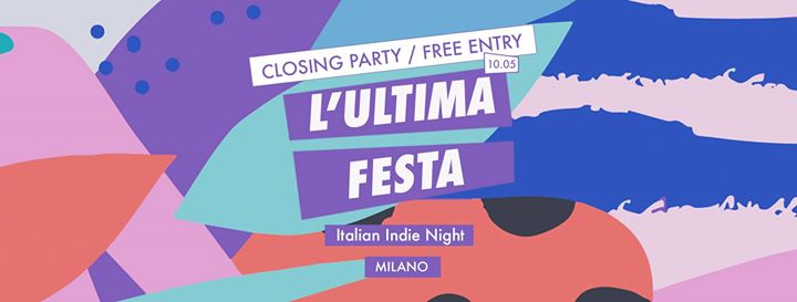 L'Ultima Festa - Italian Indie Night | Closing Party Free Entry