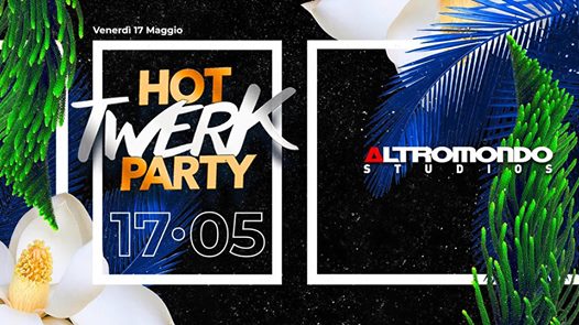 Hot Twerk Party @AltromondoStudios - Rimini