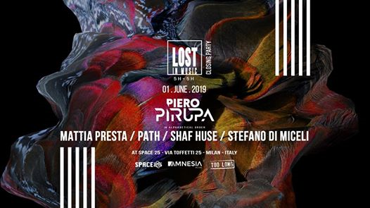 LOST IN MUSIC - Closing Party w/ Piero Pirupa & more