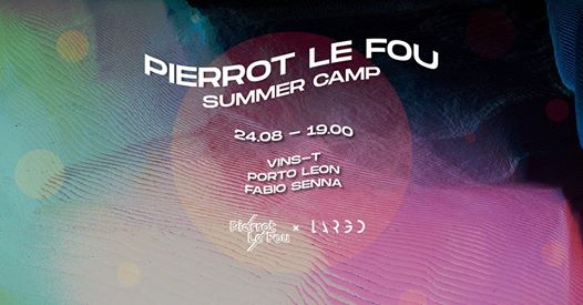 Pierrot Le Fou Summer Camp • Vins-T / Porto Leon / Fabio Senna