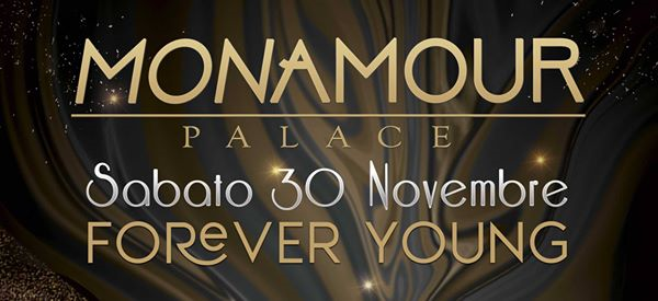 Forever Young @Monamour palace sabato 30 novembre