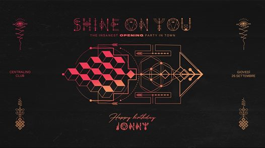 Shine on You • Opening Party • Centralino Club