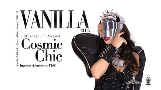 Saturday 31 August - Cosmic Chic - Vanilla Club Jesolo