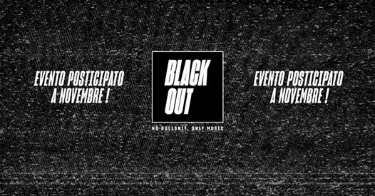 BLACK OUT - Evento posticipato a Novembre!