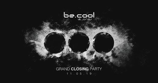 Be.Cool•Grand CLOSING Party•