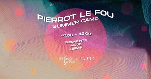 10.08 • Pierrot Le Fou Summer Camp • Largo Venue