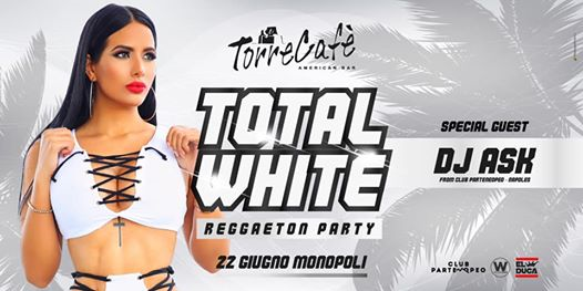TOTAL WHITE ~ Reggaeton Party @Torre Cafè