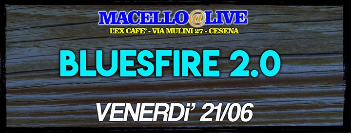 Bluesfire 2.0 live@Ex Cafè Cesena